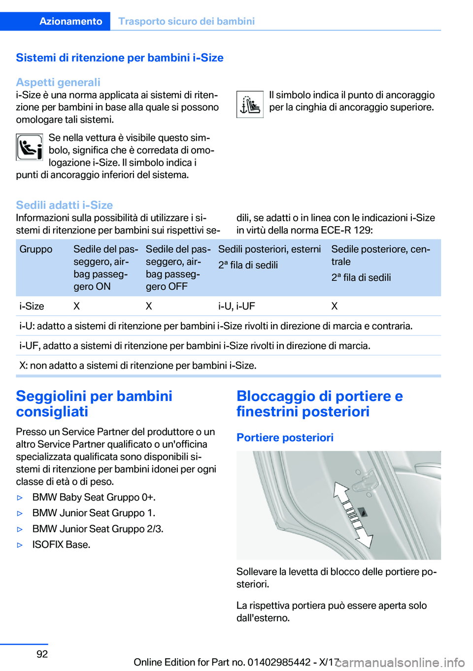 BMW X1 2018  Libretti Di Uso E manutenzione (in Italian) �S�i�s�t�e�m�i��d�i��r�i�t�e�n�z�i�o�n�e��p�e�r��b�a�m�b�i�n�i��i�-�S�i�z�e
�A�s�p�e�t�t�i��g�e�n�e�r�a�l�i�i�-�S�i�z�e� �è� �u�n�a� �n�o�r�m�a� �a�p�p�l�i�c�a�t�a� �a�i� �s�i�s�t�e�m�i� �d�i� 