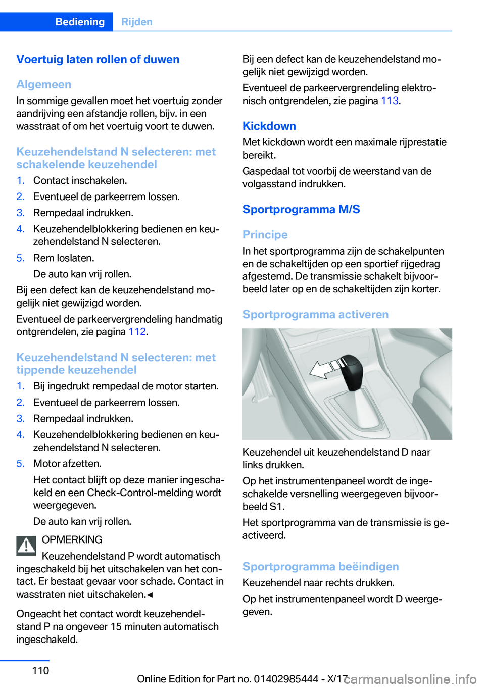 BMW X1 2018  Instructieboekjes (in Dutch) �V�o�e�r�t�u�i�g��l�a�t�e�n��r�o�l�l�e�n��o�f��d�u�w�e�n
�A�l�g�e�m�e�e�n
�I�n� �s�o�m�m�i�g�e� �g�e�v�a�l�l�e�n� �m�o�e�t� �h�e�t� �v�o�e�r�t�u�i�g� �z�o�n�d�e�r
�a�a�n�d�r�i�j�v�i�n�g� �e�e�n� �