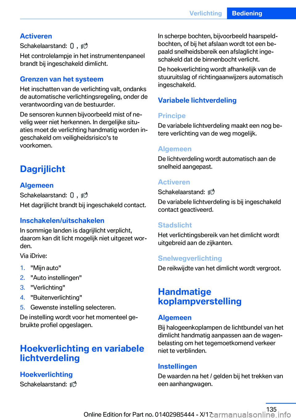 BMW X1 2018  Instructieboekjes (in Dutch) �A�c�t�i�v�e�r�e�n�S�c�h�a�k�e�l�a�a�r�s�t�a�n�d�:� � 
� � �,� � � 
�H�e�t� �c�o�n�t�r�o�l�e�l�a�m�p�j�e� �i�n� �h�e�t� �i�n�s�t�r�u�m�e�n�t�e�n�p�a�n�e�e�l
�b�r�a�n�d�t� �b�i�j� �i�n�g�e�s�c�h�a�k�e�