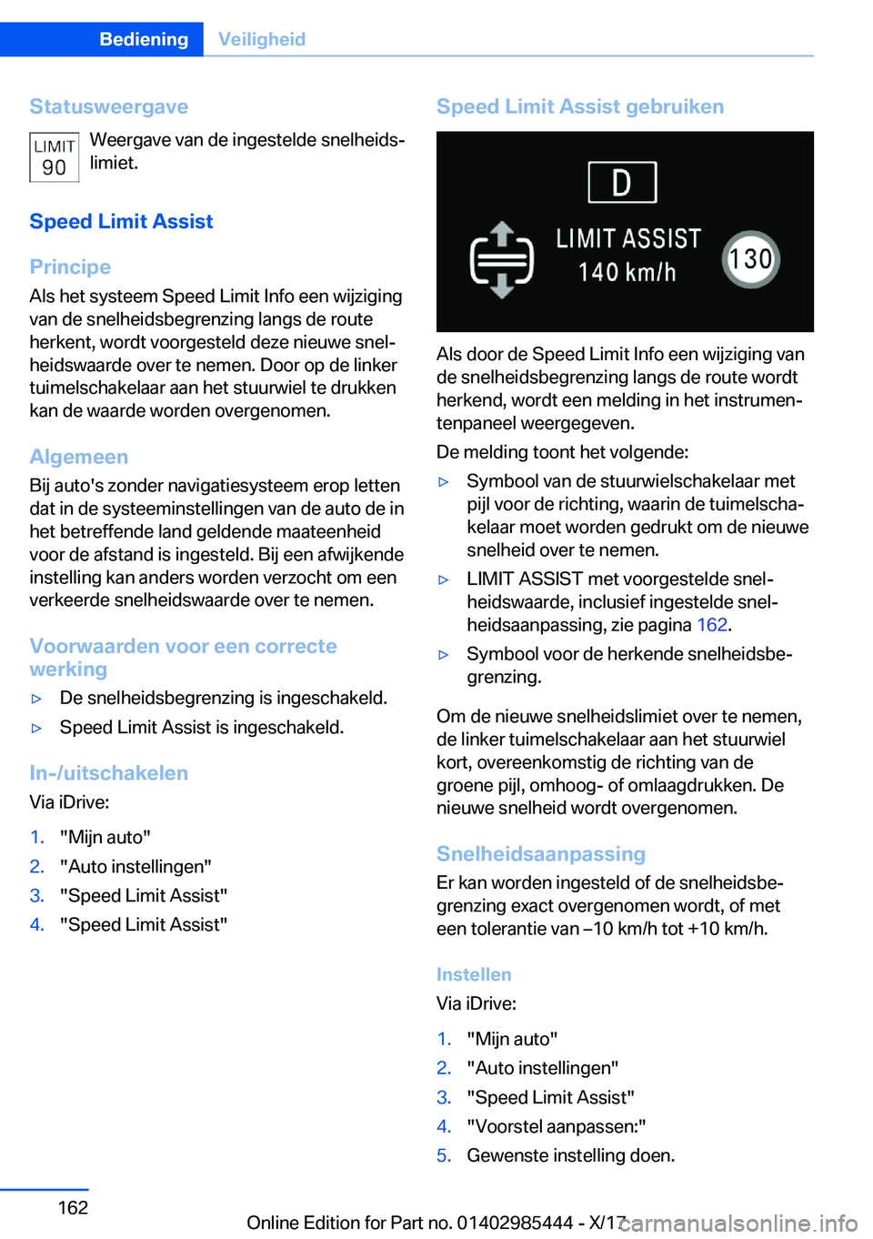 BMW X1 2018  Instructieboekjes (in Dutch) �S�t�a�t�u�s�w�e�e�r�g�a�v�e�W�e�e�r�g�a�v�e� �v�a�n� �d�e� �i�n�g�e�s�t�e�l�d�e� �s�n�e�l�h�e�i�d�sj
�l�i�m�i�e�t�.
�S�p�e�e�d��L�i�m�i�t��A�s�s�i�s�t
�P�r�i�n�c�i�p�e
�A�l�s� �h�e�t� �s�y�s�t�e�e