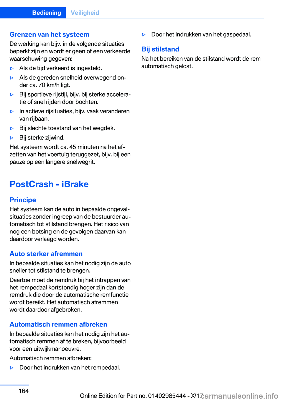 BMW X1 2018  Instructieboekjes (in Dutch) �G�r�e�n�z�e�n��v�a�n��h�e�t��s�y�s�t�e�e�m
�D�e� �w�e�r�k�i�n�g� �k�a�n� �b�i�j�v�.� �i�n� �d�e� �v�o�l�g�e�n�d�e� �s�i�t�u�a�t�i�e�s
�b�e�p�e�r�k�t� �z�i�j�n� �e�n� �w�o�r�d�t� �e�r� �g�e�e�n� �o