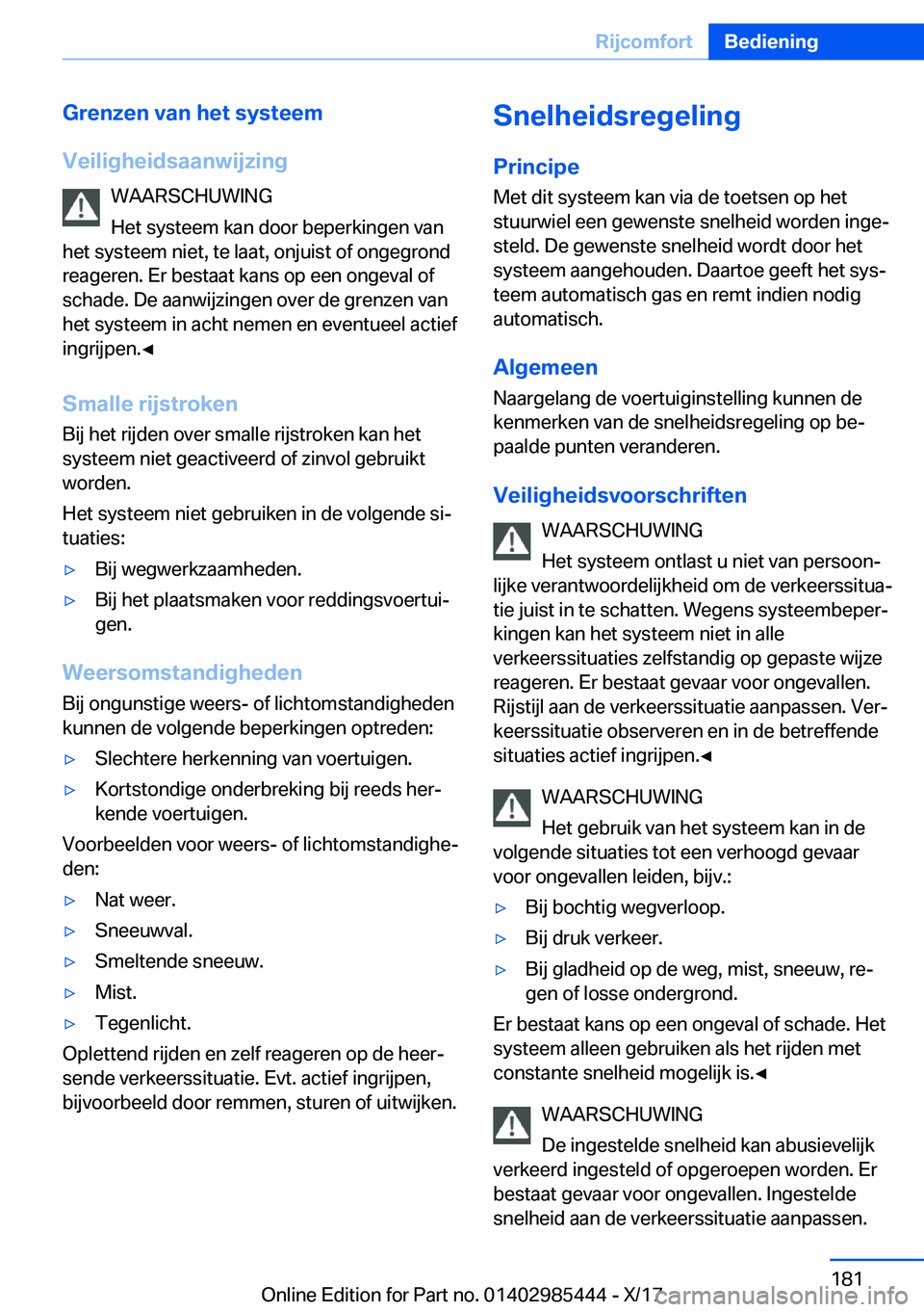 BMW X1 2018  Instructieboekjes (in Dutch) �G�r�e�n�z�e�n��v�a�n��h�e�t��s�y�s�t�e�e�m
�V�e�i�l�i�g�h�e�i�d�s�a�a�n�w�i�j�z�i�n�g �W�A�A�R�S�C�H�U�W�I�N�G
�H�e�t� �s�y�s�t�e�e�m� �k�a�n� �d�o�o�r� �b�e�p�e�r�k�i�n�g�e�n� �v�a�n
�h�e�t� �s�y