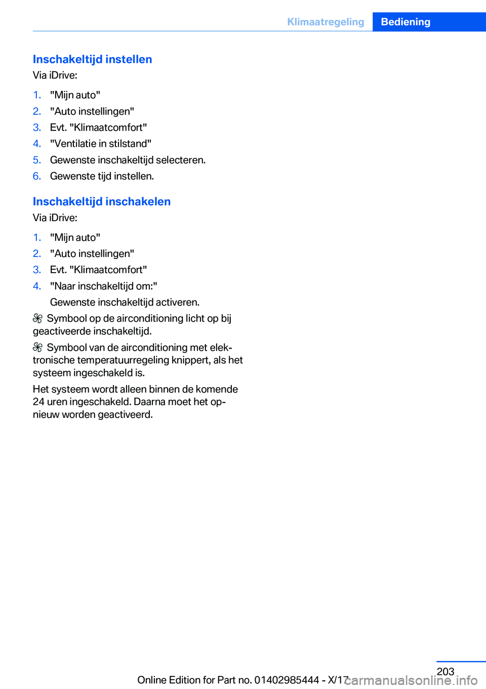 BMW X1 2018  Instructieboekjes (in Dutch) �I�n�s�c�h�a�k�e�l�t�i�j�d��i�n�s�t�e�l�l�e�n
�V�i�a� �i�D�r�i�v�e�:�1�.�"�M�i�j�n� �a�u�t�o�"�2�.�"�A�u�t�o� �i�n�s�t�e�l�l�i�n�g�e�n�"�3�.�E�v�t�.� �"�K�l�i�m�a�a�t�c�o�m�f�o�r�