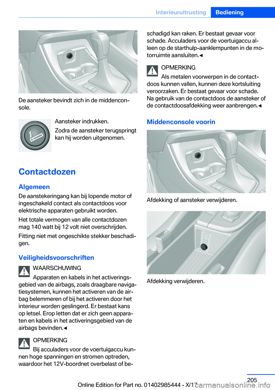BMW X1 2018  Instructieboekjes (in Dutch) �D�e� �a�a�n�s�t�e�k�e�r� �b�e�v�i�n�d�t� �z�i�c�h� �i�n� �d�e� �m�i�d�d�e�n�c�o�nj�s�o�l�e�.
�A�a�n�s�t�e�k�e�r� �i�n�d�r�u�k�k�e�n�.
�Z�o�d�r�a� �d�e� �a�a�n�s�t�e�k�e�r� �t�e�r�u�g�s�p�r�i�n�g�t
�