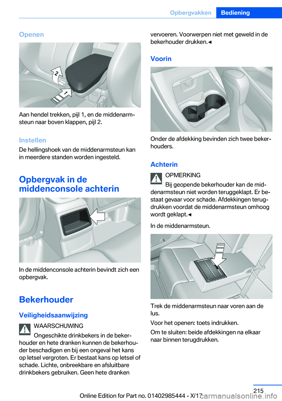 BMW X1 2018  Instructieboekjes (in Dutch) �O�p�e�n�e�n
�A�a�n� �h�e�n�d�e�l� �t�r�e�k�k�e�n�,� �p�i�j�l� �1�,� �e�n� �d�e� �m�i�d�d�e�n�a�r�mj
�s�t�e�u�n� �n�a�a�r� �b�o�v�e�n� �k�l�a�p�p�e�n�,� �p�i�j�l� �2�.
�I�n�s�t�e�l�l�e�n
�D�e� �h�e�l