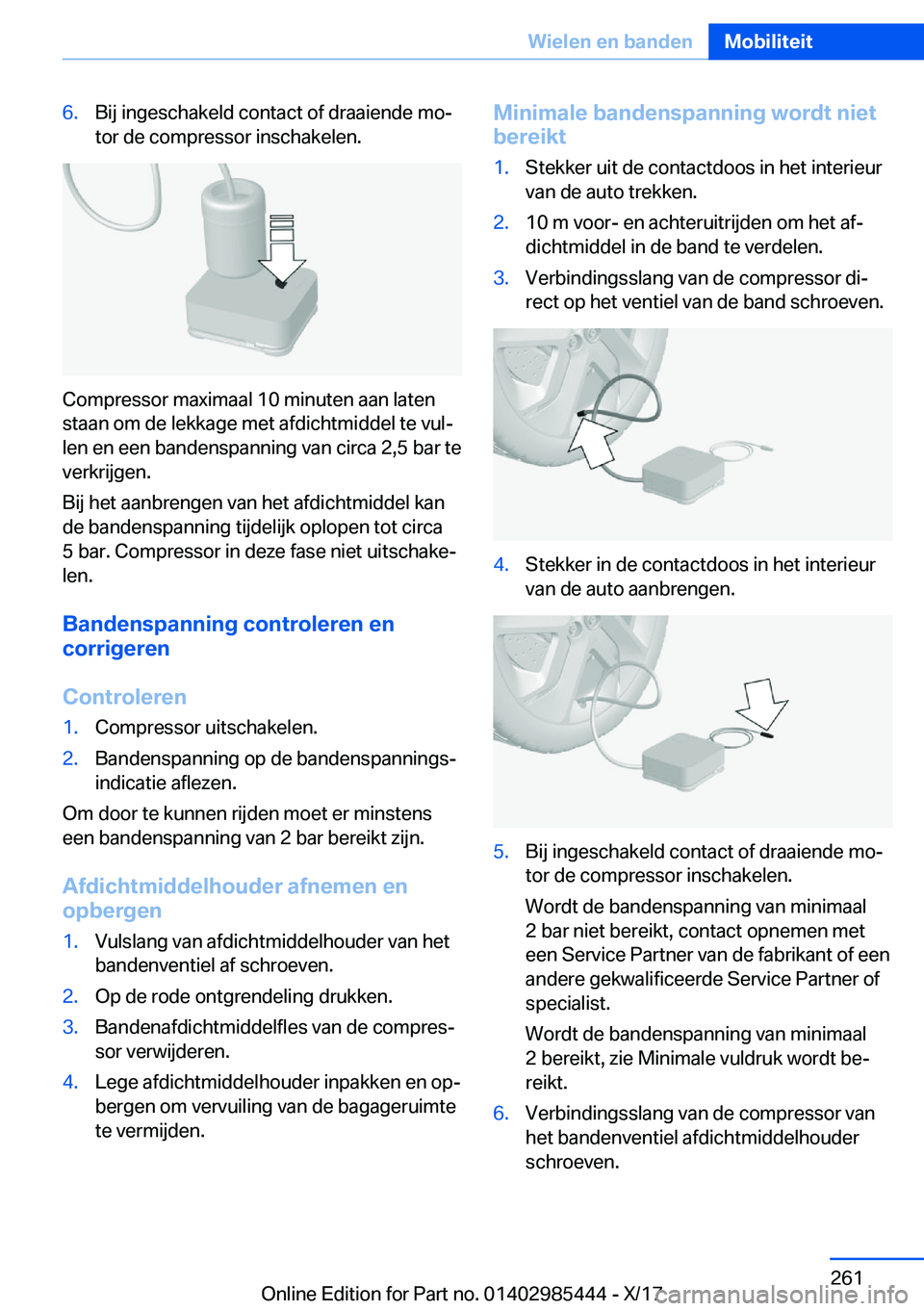 BMW X1 2018  Instructieboekjes (in Dutch) �6�.�B�i�j� �i�n�g�e�s�c�h�a�k�e�l�d� �c�o�n�t�a�c�t� �o�f� �d�r�a�a�i�e�n�d�e� �m�oj�t�o�r� �d�e� �c�o�m�p�r�e�s�s�o�r� �i�n�s�c�h�a�k�e�l�e�n�.
�C�o�m�p�r�e�s�s�o�r� �m�a�x�i�m�a�a�l� �1�0� �m�i�n�
