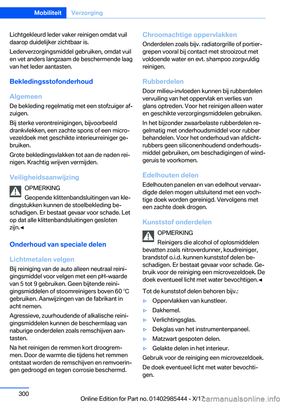 BMW X1 2018  Instructieboekjes (in Dutch) �L�i�c�h�t�g�e�k�l�e�u�r�d� �l�e�d�e�r� �v�a�k�e�r� �r�e�i�n�i�g�e�n� �o�m�d�a�t� �v�u�i�l
�d�a�a�r�o�p� �d�u�i�d�e�l�i�j�k�e�r� �z�i�c�h�t�b�a�a�r� �i�s�.
�L�e�d�e�r�v�e�r�z�o�r�g�i�n�g�s�m�i�d�d�e�l