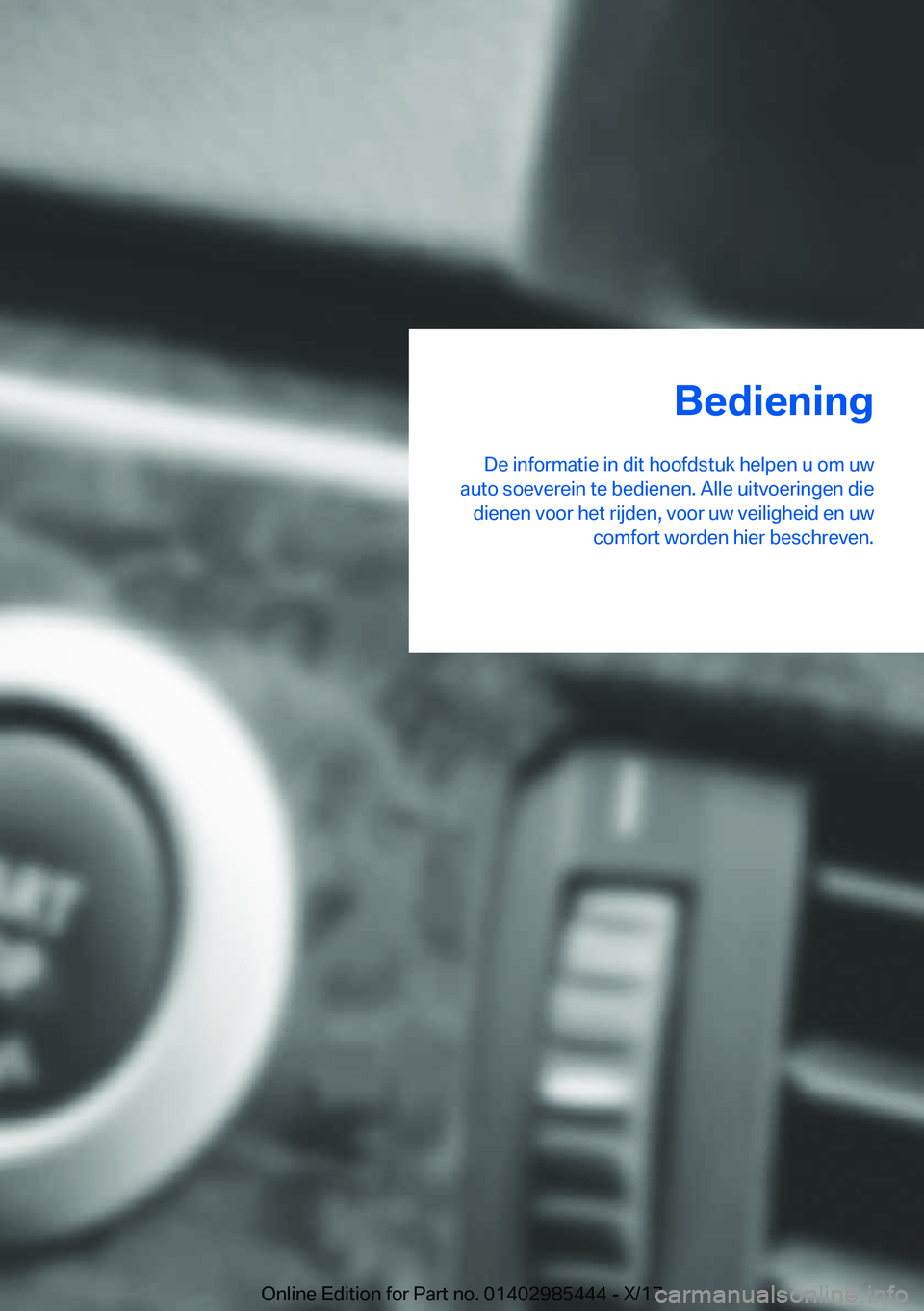 BMW X1 2018  Instructieboekjes (in Dutch) �B�e�d�i�e�n�i�n�g
�D�e� �i�n�f�o�r�m�a�t�i�e� �i�n� �d�i�t� �h�o�o�f�d�s�t�u�k� �h�e�l�p�e�n� �u� �o�m� �u�w
�a�u�t�o� �s�o�e�v�e�r�e�i�n� �t�e� �b�e�d�i�e�n�e�n�.� �A�l�l�e� �u�i�t�v�o�e�r�i�n�g�e�n