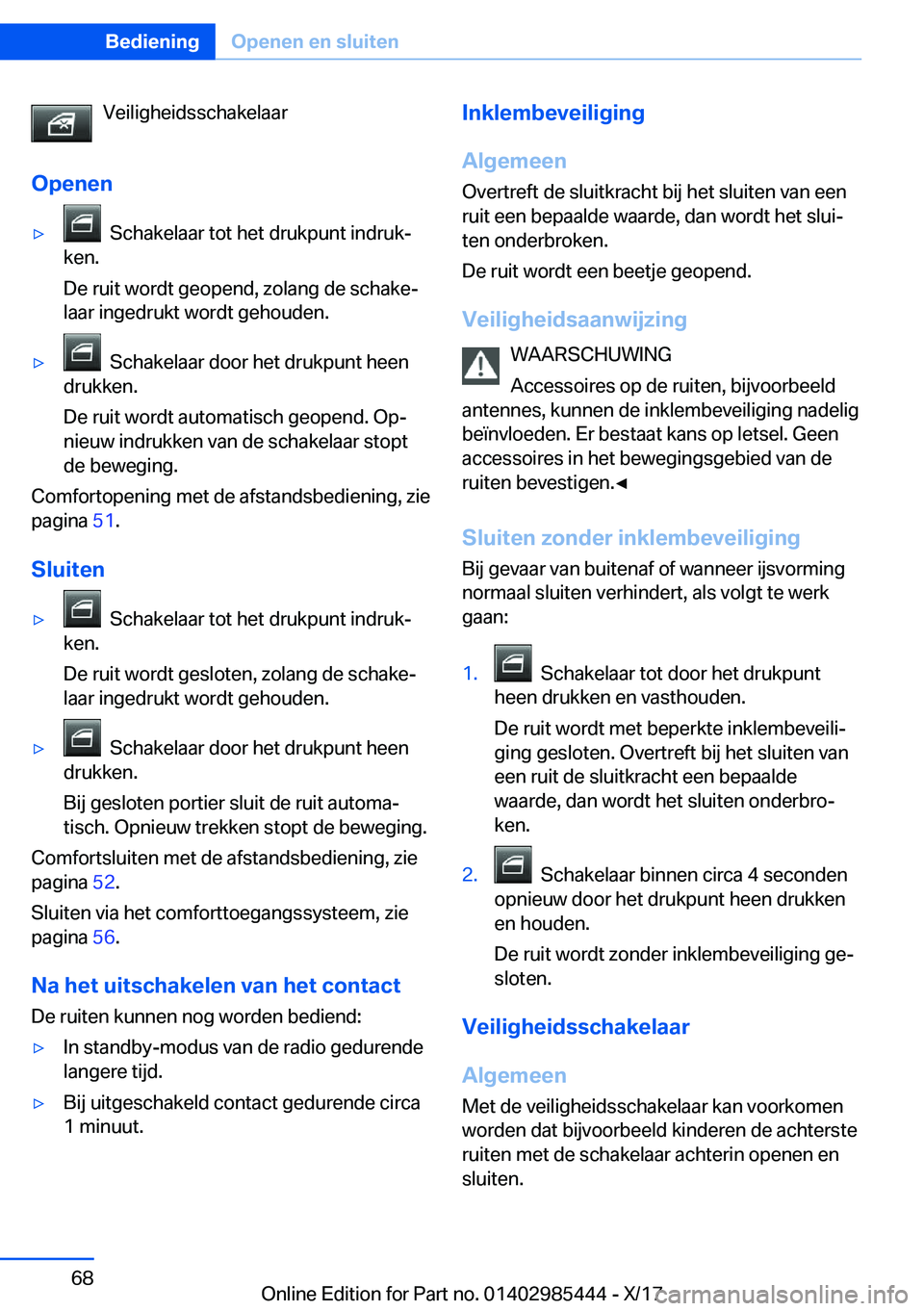BMW X1 2018  Instructieboekjes (in Dutch) �V�e�i�l�i�g�h�e�i�d�s�s�c�h�a�k�e�l�a�a�r
�O�p�e�n�e�n'y� � �S�c�h�a�k�e�l�a�a�r� �t�o�t� �h�e�t� �d�r�u�k�p�u�n�t� �i�n�d�r�u�kj
�k�e�n�.
�D�e� �r�u�i�t� �w�o�r�d�t� �g�e�o�p�e�n�d�,� �z�o�l�a�