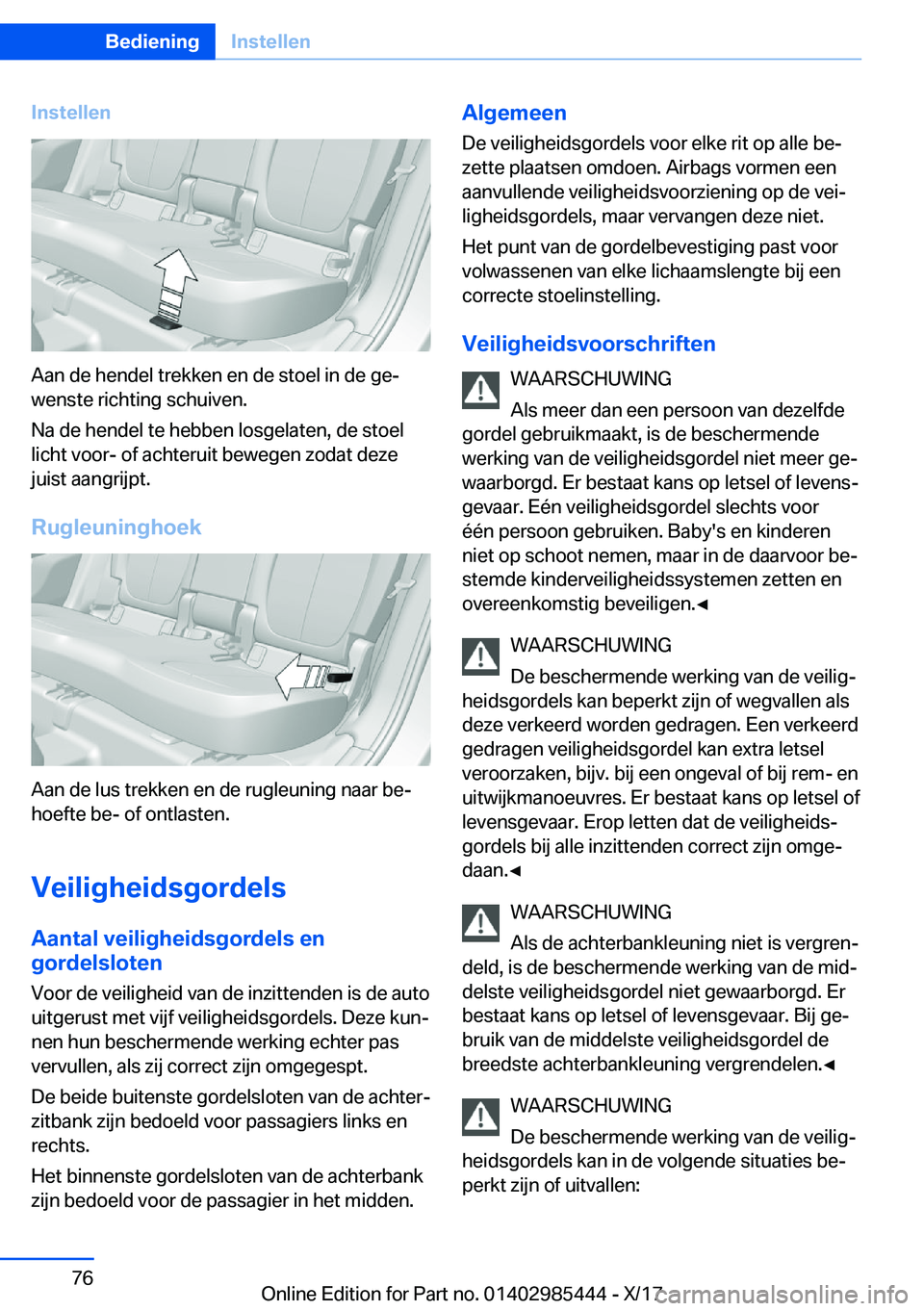 BMW X1 2018  Instructieboekjes (in Dutch) �I�n�s�t�e�l�l�e�n
�A�a�n� �d�e� �h�e�n�d�e�l� �t�r�e�k�k�e�n� �e�n� �d�e� �s�t�o�e�l� �i�n� �d�e� �g�ej
�w�e�n�s�t�e� �r�i�c�h�t�i�n�g� �s�c�h�u�i�v�e�n�.
�N�a� �d�e� �h�e�n�d�e�l� �t�e� �h�e�b�b�e�