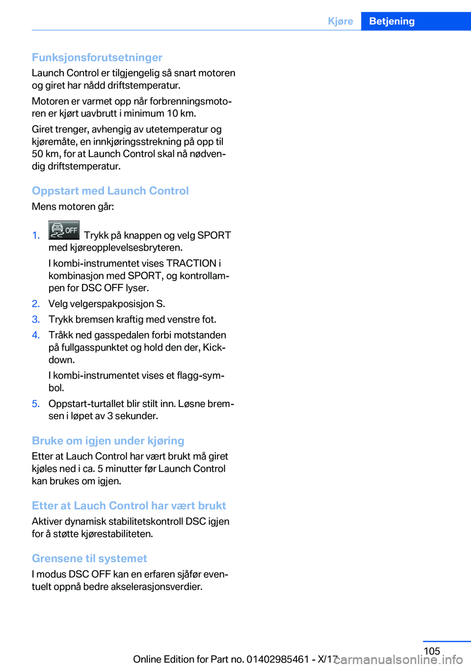 BMW X1 2018  InstruksjonsbØker (in Norwegian) �F�u�n�k�s�j�o�n�s�f�o�r�u�t�s�e�t�n�i�n�g�e�r�L�a�u�n�c�h� �C�o�n�t�r�o�l� �e�r� �t�i�l�g�j�e�n�g�e�l�i�g� �s�å� �s�n�a�r�t� �m�o�t�o�r�e�n�o�g� �g�i�r�e�t� �h�a�r� �n�å�d�d� �d�r�i�f�t�s�t�e�m�p�e