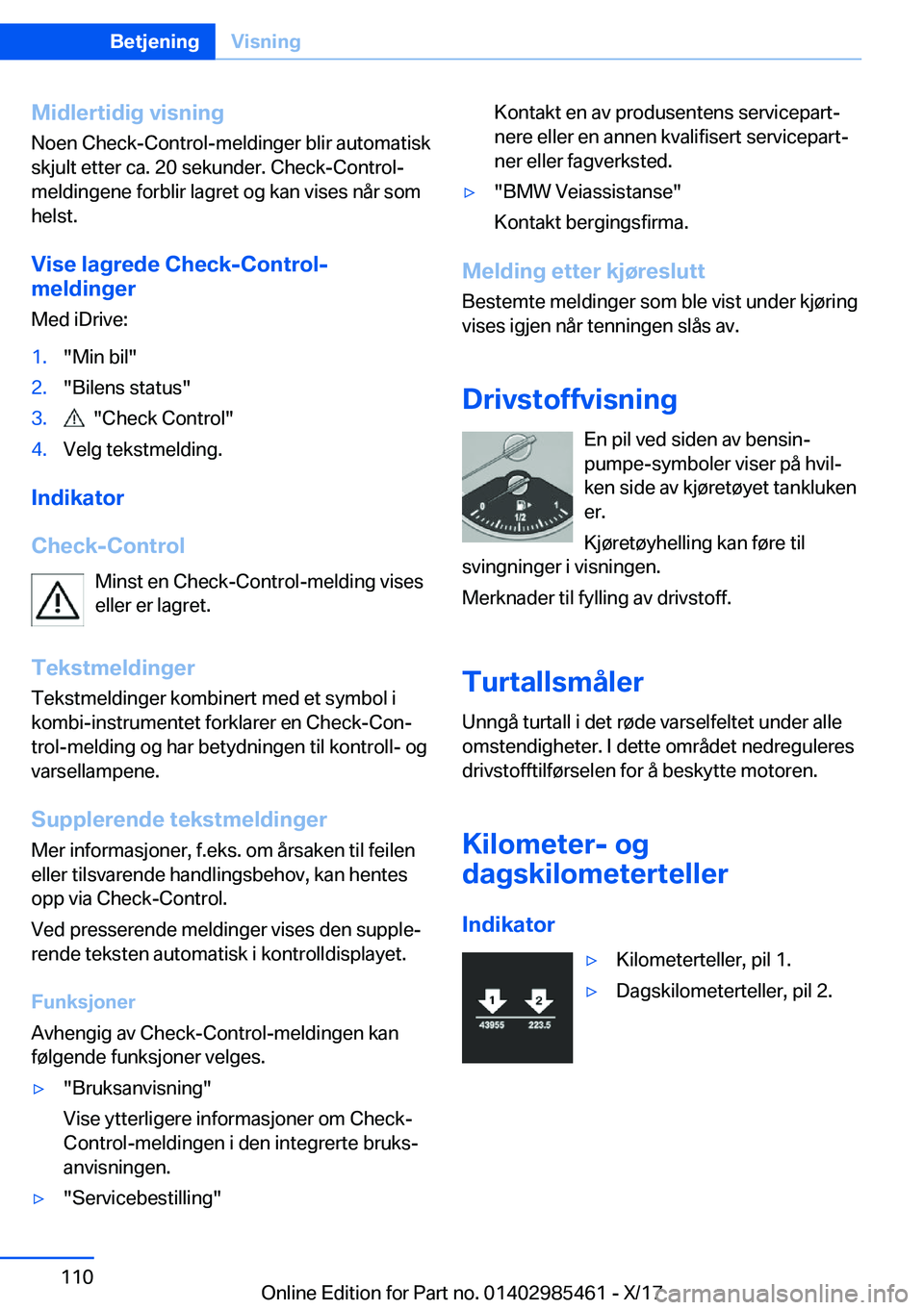 BMW X1 2018  InstruksjonsbØker (in Norwegian) �M�i�d�l�e�r�t�i�d�i�g��v�i�s�n�i�n�g
�N�o�e�n� �C�h�e�c�k�-�C�o�n�t�r�o�l�-�m�e�l�d�i�n�g�e�r� �b�l�i�r� �a�u�t�o�m�a�t�i�s�k
�s�k�j�u�l�t� �e�t�t�e�r� �c�a�.� �2�0� �s�e�k�u�n�d�e�r�.� �C�h�e�c�k�-
