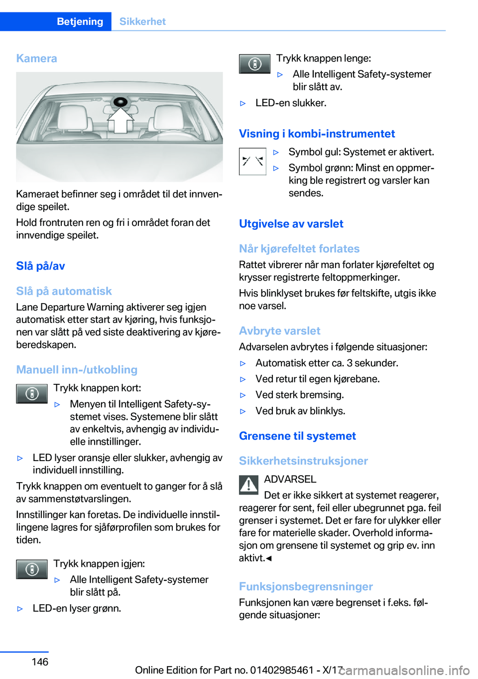 BMW X1 2018  InstruksjonsbØker (in Norwegian) �K�a�m�e�r�a
�K�a�m�e�r�a�e�t� �b�e�f�i�n�n�e�r� �s�e�g� �i� �o�m�r�å�d�e�t� �t�i�l� �d�e�t� �i�n�n�v�e�nj
�d�i�g�e� �s�p�e�i�l�e�t�.
�H�o�l�d� �f�r�o�n�t�r�u�t�e�n� �r�e�n� �o�g� �f�r�i� �i� �o�m�r