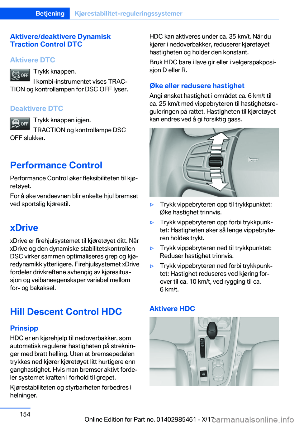 BMW X1 2018  InstruksjonsbØker (in Norwegian) �A�k�t�i�v�e�r�e�/�d�e�a�k�t�i�v�e�r�e��D�y�n�a�m�i�s�k
�T�r�a�c�t�i�o�n��C�o�n�t�r�o�l��D�T�C
�A�k�t�i�v�e�r�e��D�T�C �T�r�y�k�k� �k�n�a�p�p�e�n�.
�I� �k�o�m�b�i�-�i�n�s�t�r�u�m�e�n�t�e�t� �v�i�s