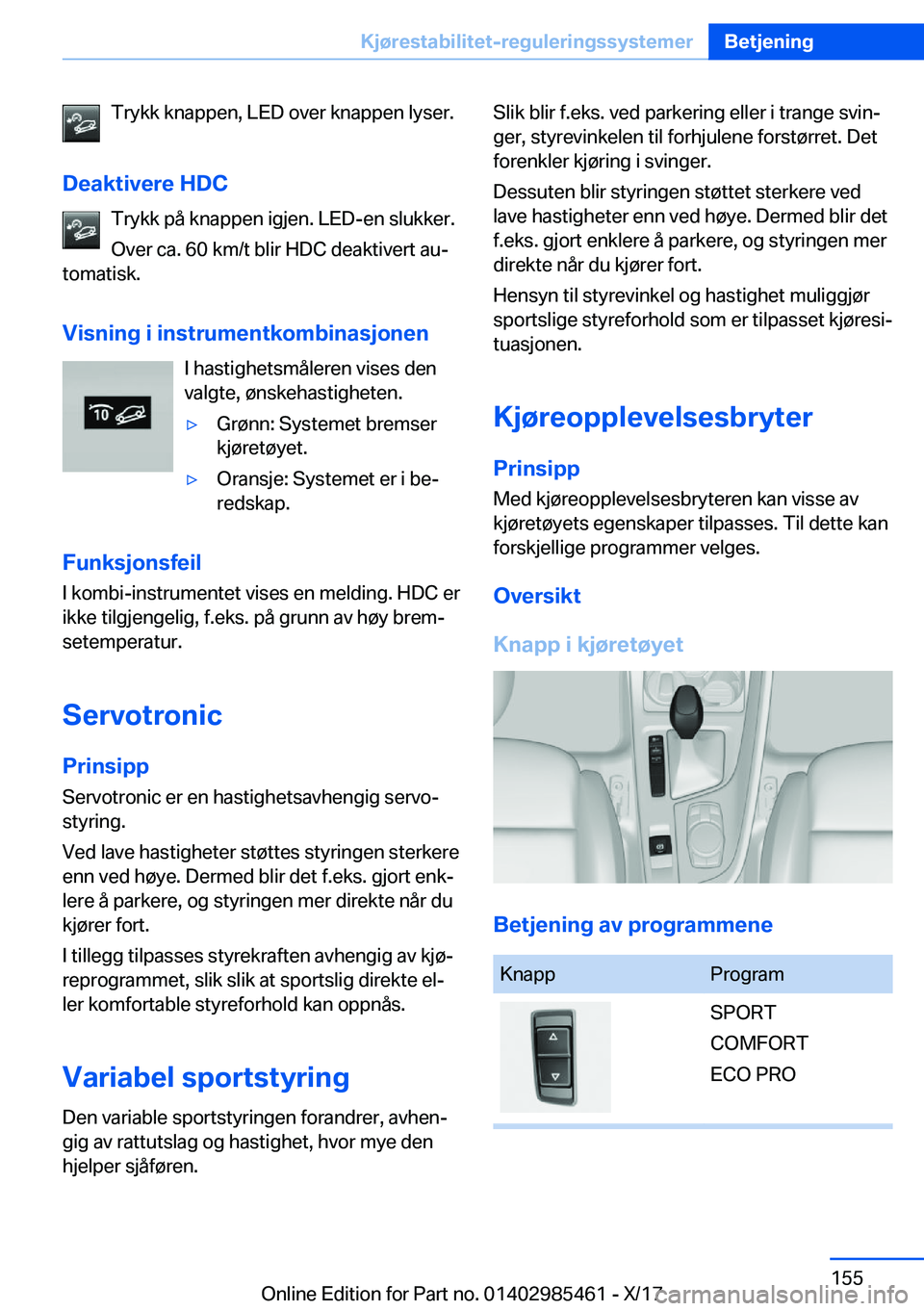BMW X1 2018  InstruksjonsbØker (in Norwegian) �T�r�y�k�k� �k�n�a�p�p�e�n�,� �L�E�D� �o�v�e�r� �k�n�a�p�p�e�n� �l�y�s�e�r�.
�D�e�a�k�t�i�v�e�r�e��H�D�C �T�r�y�k�k� �p�å� �k�n�a�p�p�e�n� �i�g�j�e�n�.� �L�E�D�-�e�n� �s�l�u�k�k�e�r�.�O�v�e�r� �c�a�