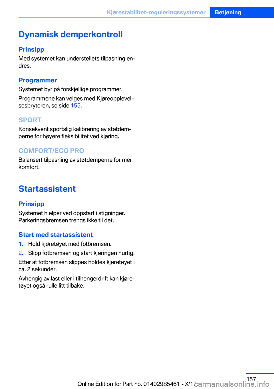 BMW X1 2018  InstruksjonsbØker (in Norwegian) �D�y�n�a�m�i�s�k��d�e�m�p�e�r�k�o�n�t�r�o�l�l�P�r�i�n�s�i�p�p
�M�e�d� �s�y�s�t�e�m�e�t� �k�a�n� �u�n�d�e�r�s�t�e�l�l�e�t�s� �t�i�l�p�a�s�n�i�n�g� �e�nj
�d�r�e�s�.
�P�r�o�g�r�a�m�m�e�r
�S�y�s�t�e�m�e