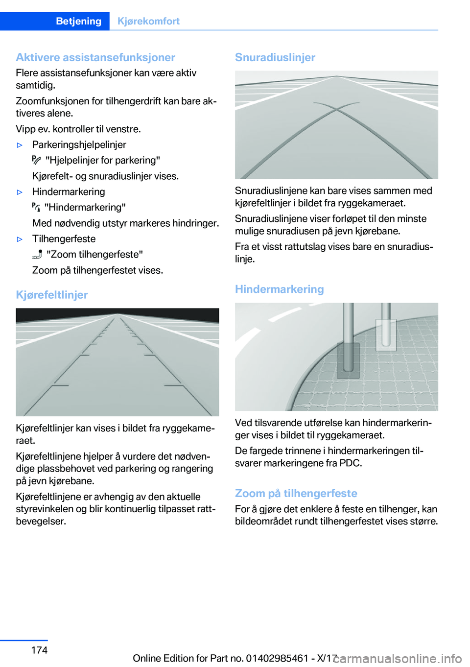 BMW X1 2018  InstruksjonsbØker (in Norwegian) �A�k�t�i�v�e�r�e��a�s�s�i�s�t�a�n�s�e�f�u�n�k�s�j�o�n�e�r�F�l�e�r�e� �a�s�s�i�s�t�a�n�s�e�f�u�n�k�s�j�o�n�e�r� �k�a�n� �v�æ�r�e� �a�k�t�i�v�s�a�m�t�i�d�i�g�.
�Z�o�o�m�f�u�n�k�s�j�o�n�e�n� �f�o�r� �t