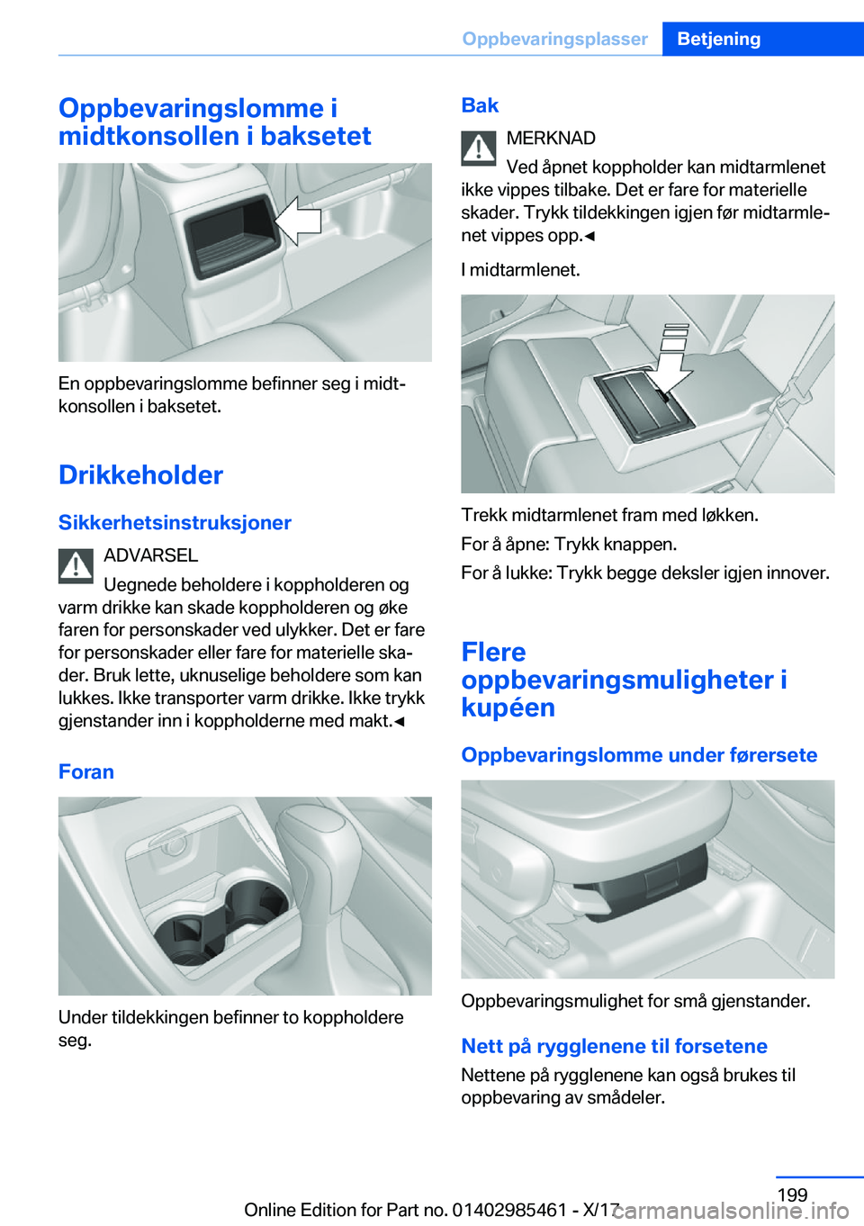 BMW X1 2018  InstruksjonsbØker (in Norwegian) �O�p�p�b�e�v�a�r�i�n�g�s�l�o�m�m�e��i
�m�i�d�t�k�o�n�s�o�l�l�e�n��i��b�a�k�s�e�t�e�t
�E�n� �o�p�p�b�e�v�a�r�i�n�g�s�l�o�m�m�e� �b�e�f�i�n�n�e�r� �s�e�g� �i� �m�i�d�tj �k�o�n�s�o�l�l�e�n� �i� �b�a�