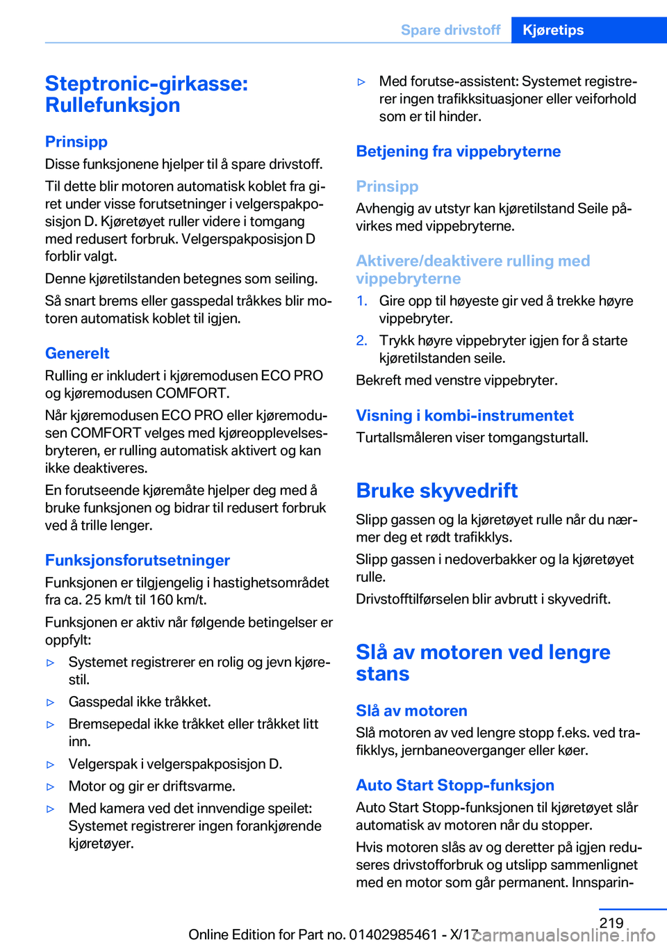 BMW X1 2018  InstruksjonsbØker (in Norwegian) �S�t�e�p�t�r�o�n�i�c�-�g�i�r�k�a�s�s�e�:
�R�u�l�l�e�f�u�n�k�s�j�o�n
�P�r�i�n�s�i�p�p �D�i�s�s�e� �f�u�n�k�s�j�o�n�e�n�e� �h�j�e�l�p�e�r� �t�i�l� �å� �s�p�a�r�e� �d�r�i�v�s�t�o�f�f�.
�T�i�l� �d�e�t�t�