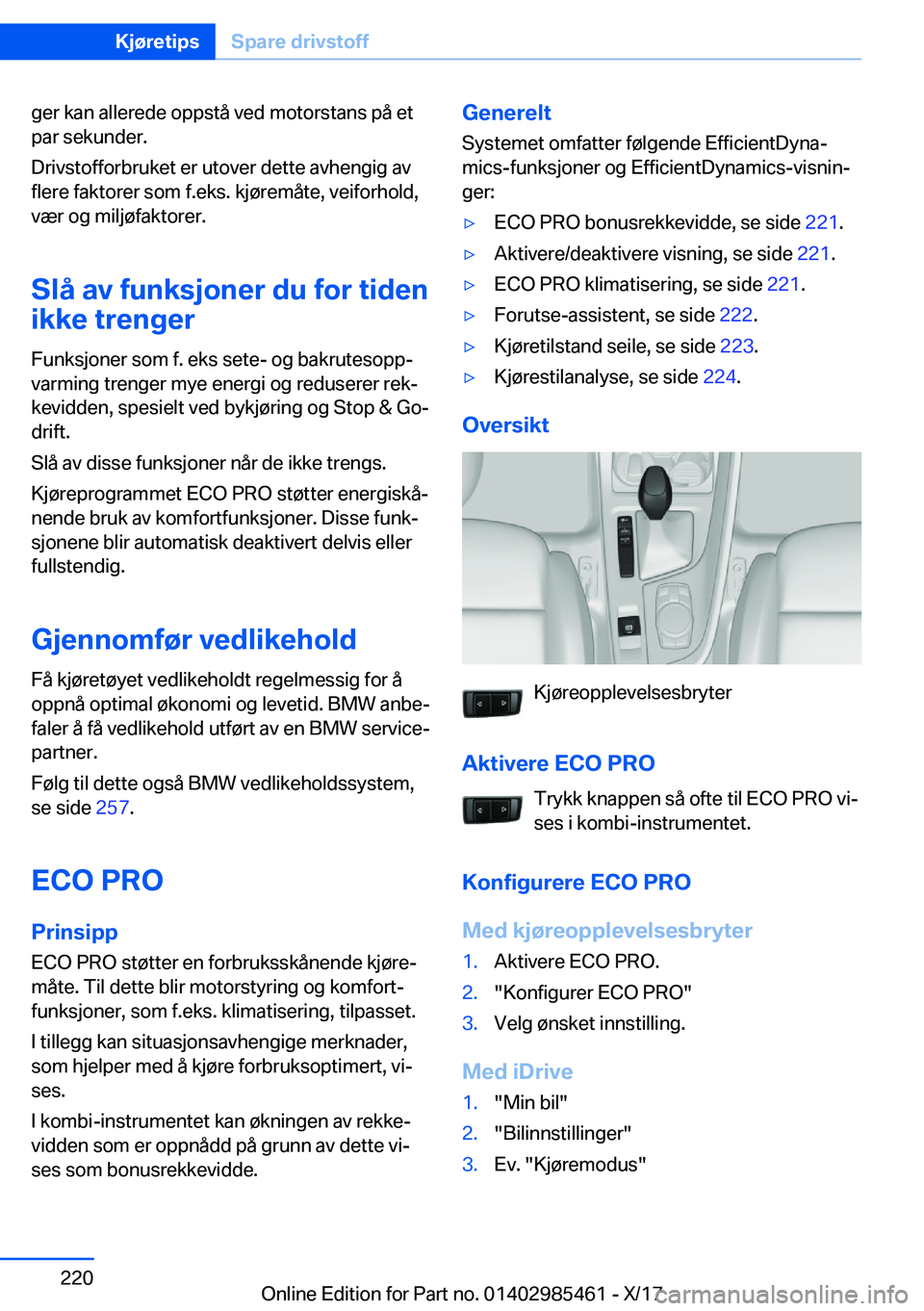 BMW X1 2018  InstruksjonsbØker (in Norwegian) �g�e�r� �k�a�n� �a�l�l�e�r�e�d�e� �o�p�p�s�t�å� �v�e�d� �m�o�t�o�r�s�t�a�n�s� �p�å� �e�t
�p�a�r� �s�e�k�u�n�d�e�r�.
�D�r�i�v�s�t�o�f�f�o�r�b�r�u�k�e�t� �e�r� �u�t�o�v�e�r� �d�e�t�t�e� �a�v�h�e�n�g�i