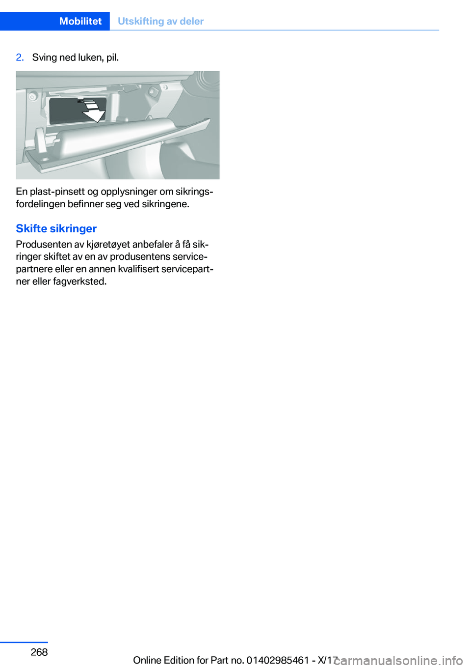 BMW X1 2018  InstruksjonsbØker (in Norwegian) �2�.�S�v�i�n�g� �n�e�d� �l�u�k�e�n�,� �p�i�l�.
�E�n� �p�l�a�s�t�-�p�i�n�s�e�t�t� �o�g� �o�p�p�l�y�s�n�i�n�g�e�r� �o�m� �s�i�k�r�i�n�g�sj�f�o�r�d�e�l�i�n�g�e�n� �b�e�f�i�n�n�e�r� �s�e�g� �v�e�d� �s�i�
