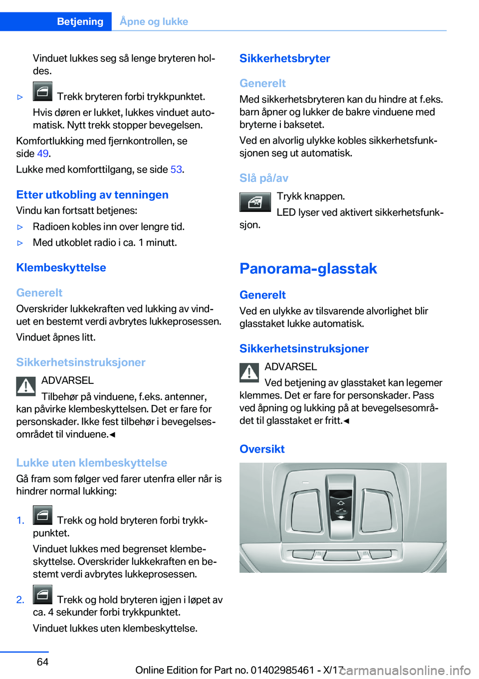 BMW X1 2018  InstruksjonsbØker (in Norwegian) �V�i�n�d�u�e�t� �l�u�k�k�e�s� �s�e�g� �s�å� �l�e�n�g�e� �b�r�y�t�e�r�e�n� �h�o�lj
�d�e�s�.'y� � �T�r�e�k�k� �b�r�y�t�e�r�e�n� �f�o�r�b�i� �t�r�y�k�k�p�u�n�k�t�e�t�.
�H�v�i�s� �d�