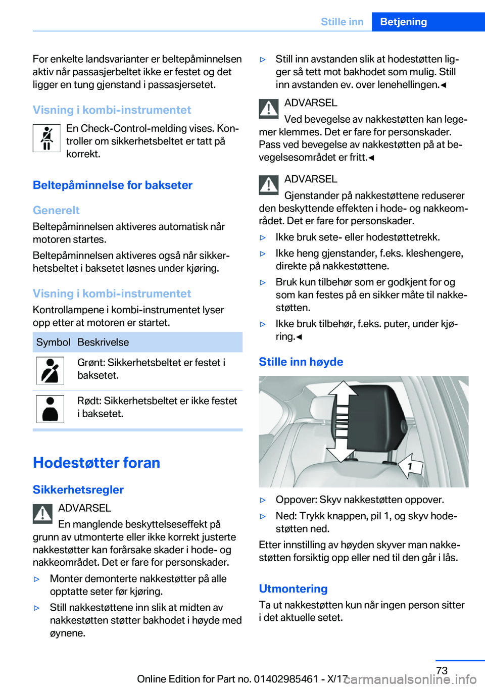 BMW X1 2018  InstruksjonsbØker (in Norwegian) �F�o�r� �e�n�k�e�l�t�e� �l�a�n�d�s�v�a�r�i�a�n�t�e�r� �e�r� �b�e�l�t�e�p�å�m�i�n�n�e�l�s�e�n
�a�k�t�i�v� �n�å�r� �p�a�s�s�a�s�j�e�r�b�e�l�t�e�t� �i�k�k�e� �e�r� �f�e�s�t�e�t� �o�g� �d�e�t
�l�i�g�g�e