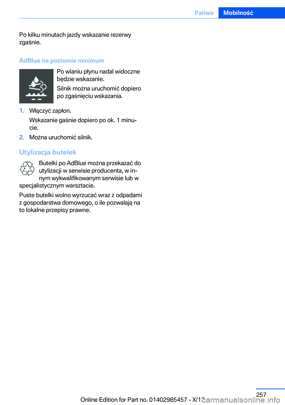 BMW X1 2018  Instrukcja obsługi (in Polish) �P�o� �k�i�l�k�u� �m�i�n�u�t�a�c�h� �j�a�z�d�y� �w�s�k�a�z�a�n�i�e� �r�e�z�e�r�w�y�z�g�a �n�i�e�.
�A�d�B�l�u�e��n�a��p�o�z�i�o�m�i�e��m�i�n�i�m�u�m �P�o� �w�l�a�n�i�u� �p�ł�y�n�u� �n�a�d�a�l� �w�