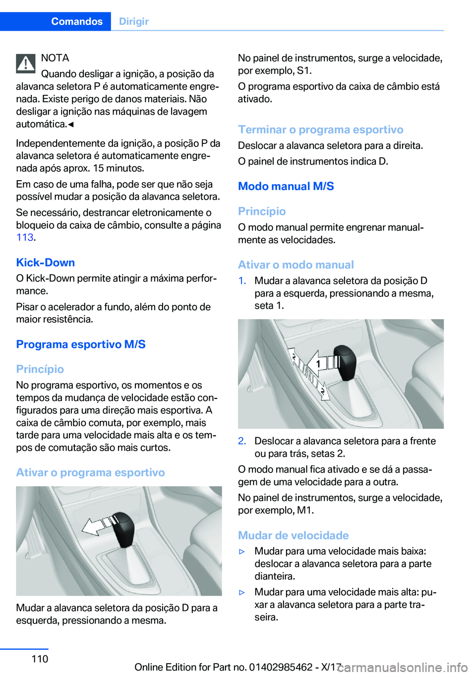 BMW X1 2018  Manual do condutor (in Portuguese) �N�O�T�A
�Q�u�a�n�d�o� �d�e�s�l�i�g�a�r� �a� �i�g�n�i�