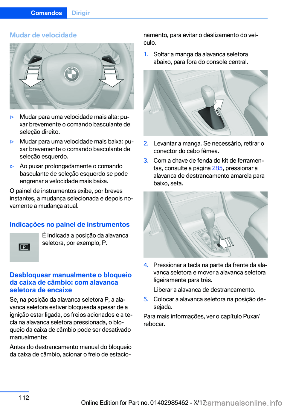 BMW X1 2018  Manual do condutor (in Portuguese) �M�u�d�a�r��d�e��v�e�l�o�c�i�d�a�d�ey�M�u�d�a�r� �p�a�r�a� �u�m�a� �v�e�l�o�c�i�d�a�d�e� �m�a�i�s� �a�l�t�a�:� �p�uª
�x�a�r� �b�r�e�v�e�m�e�n�t�e� �o� �c�o�m�a�n�d�o� �b�a�s�c�u�l�a�n�t�e� �d�e �
