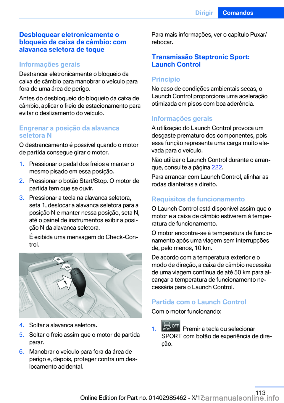 BMW X1 2018  Manual do condutor (in Portuguese) �D�e�s�b�l�o�q�u�e�a�r��e�l�e�t�r�o�n�i�c�a�m�e�n�t�e��o
�b�l�o�q�u�e�i�o��d�a��c�a�i�x�a��d�e��c�â�m�b�i�o�:��c�o�m
�a�l�a�v�a�n�c�a��s�e�l�e�t�o�r�a��d�e��t�o�q�u�e
�I�n�f�o�r�m�a�