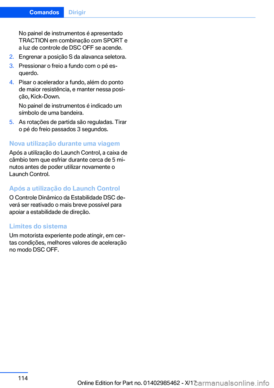 BMW X1 2018  Manual do condutor (in Portuguese) �N�o� �p�a�i�n�e�l� �d�e� �i�n�s�t�r�u�m�e�n�t�o�s� �é� �a�p�r�e�s�e�n�t�a�d�o�T�R�A�C�T�I�O�N� �e�m� �c�o�m�b�i�n�a�