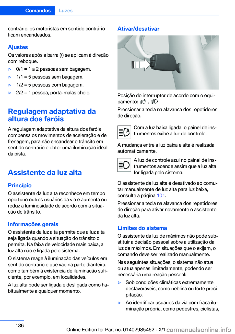 BMW X1 2018  Manual do condutor (in Portuguese) �c�o�n�t�r�á�r�i�o�,� �o�s� �m�o�t�o�r�i�s�t�a�s� �e�m� �s�e�n�t�i�d�o� �c�o�n�t�r�á�r�i�o
�f�i�c�a�m� �e�n�c�a�n�d�e�a�d�o�s�.
�A�j�u�s�t�e�s
�O�s� �v�a�l�o�r�e�s� �a�p�ó�s� �a� �b�a�r�r�a� �(�/�)
