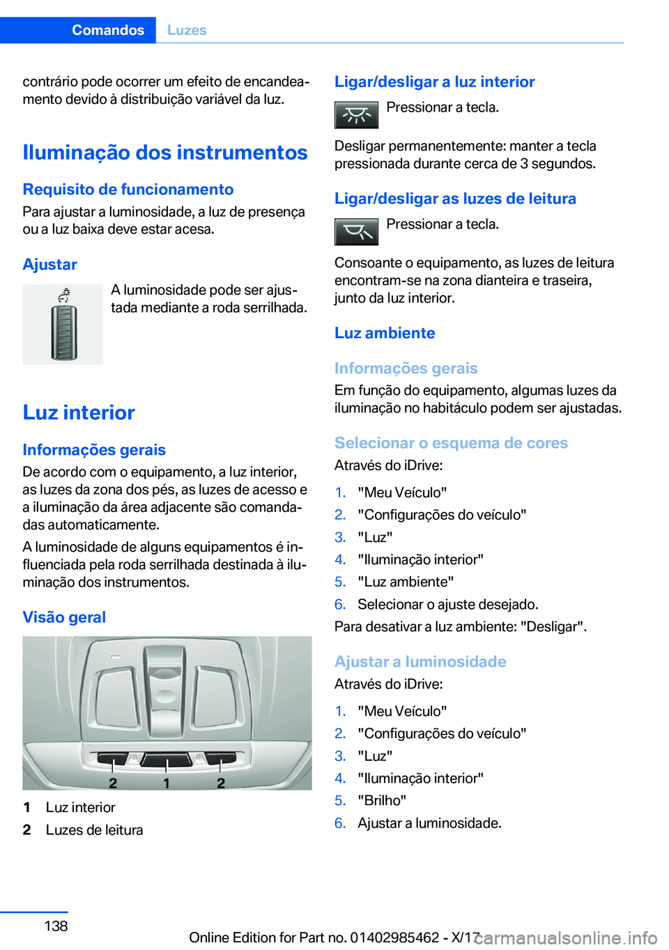 BMW X1 2018  Manual do condutor (in Portuguese) �c�o�n�t�r�á�r�i�o� �p�o�d�e� �o�c�o�r�r�e�r� �u�m� �e�f�e�i�t�o� �d�e� �e�n�c�a�n�d�e�aª
�m�e�n�t�o� �d�e�v�i�d�o� �à� �d�i�s�t�r�i�b�u�i�