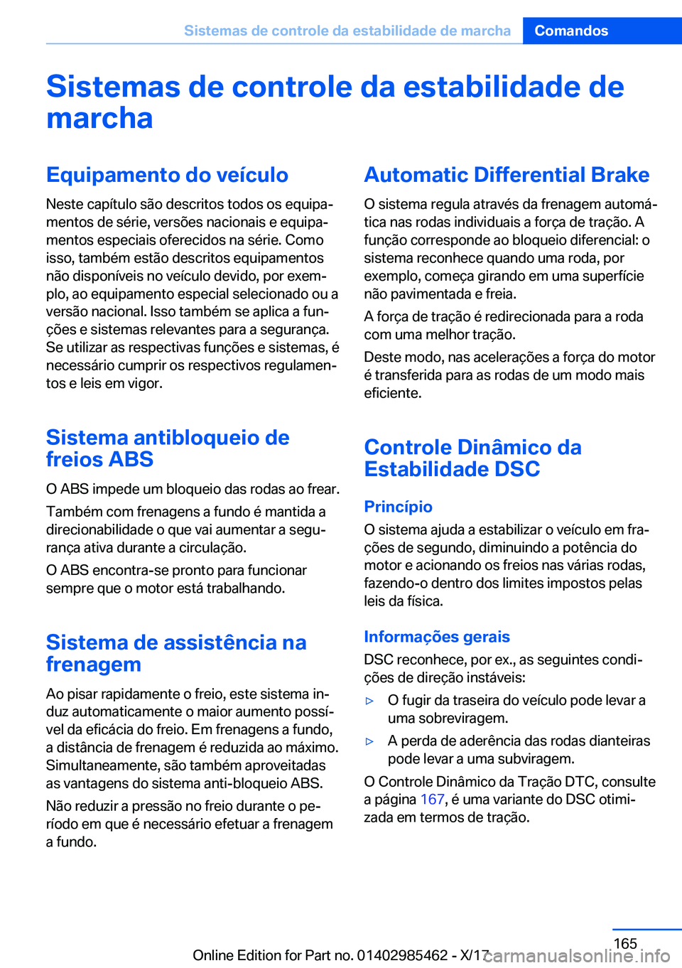 BMW X1 2018  Manual do condutor (in Portuguese) �S�i�s�t�e�m�a�s��d�e��c�o�n�t�r�o�l�e��d�a��e�s�t�a�b�i�l�i�d�a�d�e��d�e
�m�a�r�c�h�a�E�q�u�i�p�a�m�e�n�t�o��d�o��v�e�