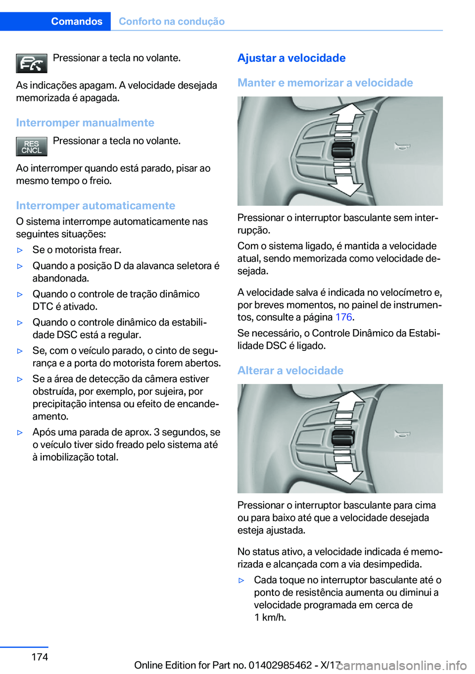 BMW X1 2018  Manual do condutor (in Portuguese) �P�r�e�s�s�i�o�n�a�r� �a� �t�e�c�l�a� �n�o� �v�o�l�a�n�t�e�.
�A�s� �i�n�d�i�c�a�