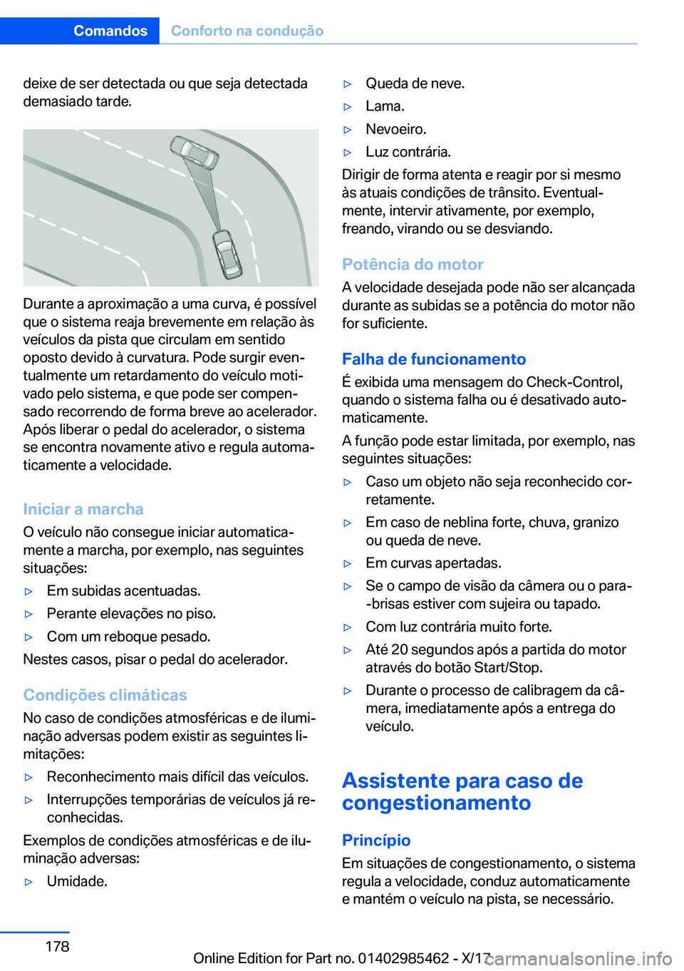BMW X1 2018  Manual do condutor (in Portuguese) �d�e�i�x�e� �d�e� �s�e�r� �d�e�t�e�c�t�a�d�a� �o�u� �q�u�e� �s�e�j�a� �d�e�t�e�c�t�a�d�a�d�e�m�a�s�i�a�d�o� �t�a�r�d�e�.
�D�u�r�a�n�t�e� �a� �a�p�r�o�x�i�m�a�