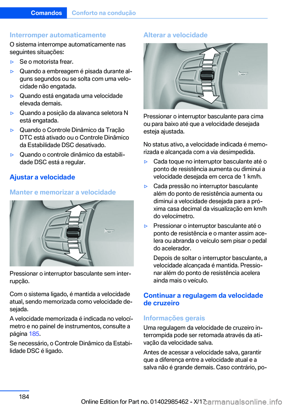 BMW X1 2018  Manual do condutor (in Portuguese) �I�n�t�e�r�r�o�m�p�e�r��a�u�t�o�m�a�t�i�c�a�m�e�n�t�e�O� �s�i�s�t�e�m�a� �i�n�t�e�r�r�o�m�p�e� �a�u�t�o�m�a�t�i�c�a�m�e�n�t�e� �n�a�s
�s�e�g�u�i�n�t�e�s� �s�i�t�u�a�