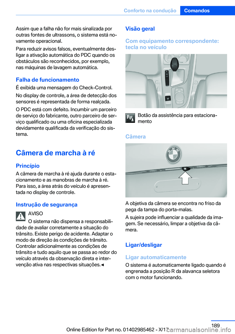 BMW X1 2018  Manual do condutor (in Portuguese) �A�s�s�i�m� �q�u�e� �a� �f�a�l�h�a� �n�ã�o� �f�o�r� �m�a�i�s� �s�i�n�a�l�i�z�a�d�a� �p�o�r
�o�u�t�r�a�s� �f�o�n�t�e�s� �d�e� �u�l�t�r�a�s�s�o�n�s�,� �o� �s�i�s�t�e�m�a� �e�s�t�á� �n�oª
�v�a�m�e�n�