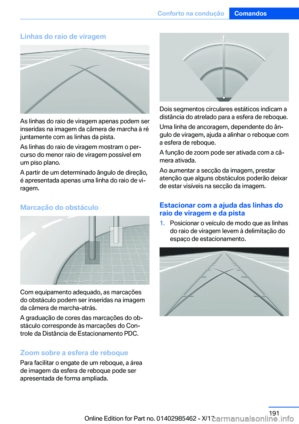 BMW X1 2018  Manual do condutor (in Portuguese) �L�i�n�h�a�s��d�o��r�a�i�o��d�e��v�i�r�a�g�e�m
�A�s� �l�i�n�h�a�s� �d�o� �r�a�i�o� �d�e� �v�i�r�a�g�e�m� �a�p�e�n�a�s� �p�o�d�e�m� �s�e�r
�i�n�s�e�r�i�d�a�s� �n�a� �i�m�a�g�e�m� �d�a� �c�â�m�e�r�