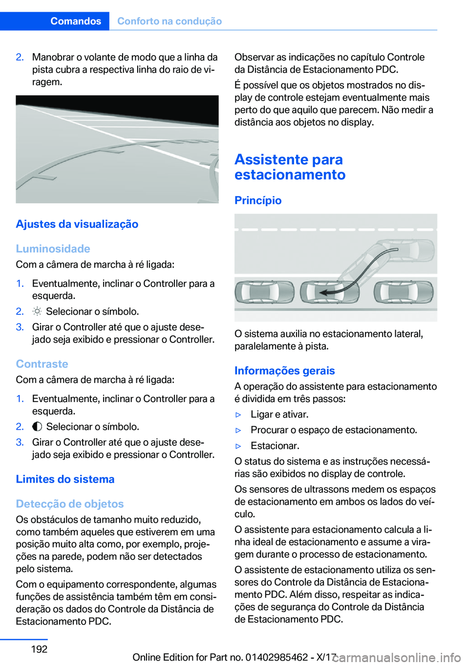 BMW X1 2018  Manual do condutor (in Portuguese) �2�.�M�a�n�o�b�r�a�r� �o� �v�o�l�a�n�t�e� �d�e� �m�o�d�o� �q�u�e� �a� �l�i�n�h�a� �d�a
�p�i�s�t�a� �c�u�b�r�a� �a� �r�e�s�p�e�c�t�i�v�a� �l�i�n�h�a� �d�o� �r�a�i�o� �d�e� �v�iª �r�a�g�e�m�.
�A�j�u�s