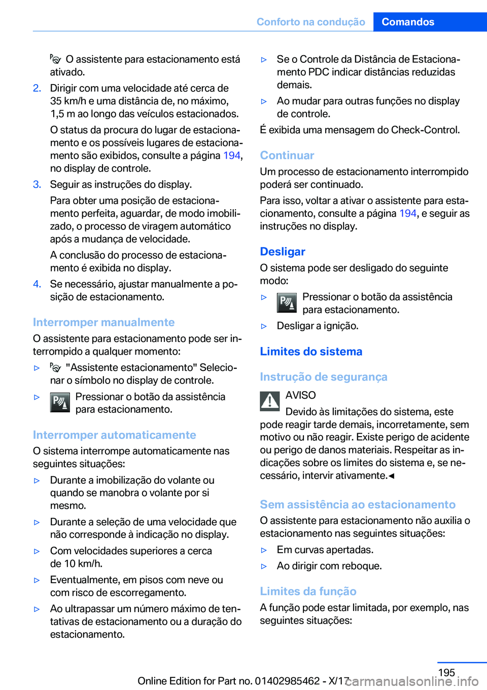 BMW X1 2018  Manual do condutor (in Portuguese) � � �O� �a�s�s�i�s�t�e�n�t�e� �p�a�r�a� �e�s�t�a�c�i�o�n�a�m�e�n�t�o� �e�s�t�á
�a�t�i�v�a�d�o�.�2�.�D�i�r�i�g�i�r� �c�o�m� �u�m�a� �v�e�l�o�c�i�d�a�d�e� �a�t�é� �c�e�r�c�a� �d�e
�3�5� �k�m�/�h� �e� 
