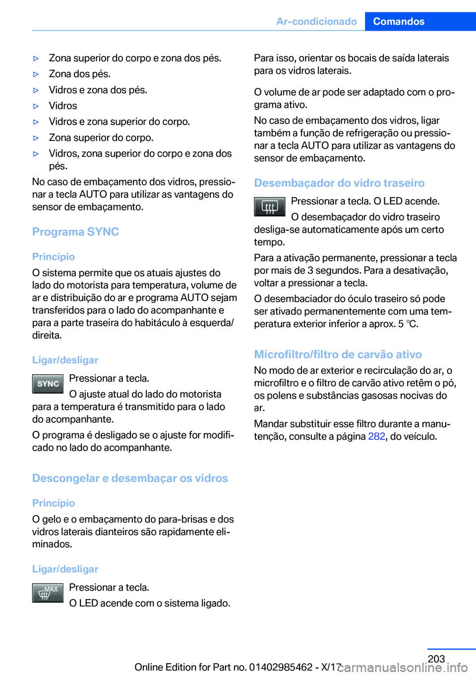 BMW X1 2018  Manual do condutor (in Portuguese) y�Z�o�n�a� �s�u�p�e�r�i�o�r� �d�o� �c�o�r�p�o� �e� �z�o�n�a� �d�o�s� �p�é�s�.y�Z�o�n�a� �d�o�s� �p�é�s�.y�V�i�d�r�o�s� �e� �z�o�n�a� �d�o�s� �p�é�s�.y�V�i�d�r�o�sy�V�i�d�r�o�s� �e� �z�o�n�a� �