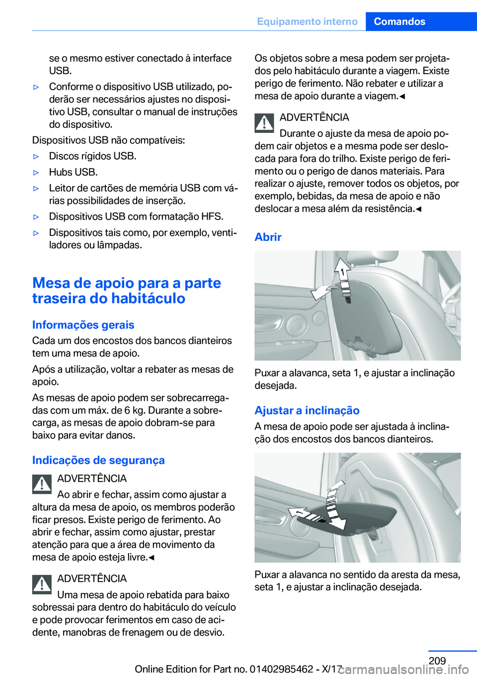 BMW X1 2018  Manual do condutor (in Portuguese) �s�e� �o� �m�e�s�m�o� �e�s�t�i�v�e�r� �c�o�n�e�c�t�a�d�o� �à� �i�n�t�e�r�f�a�c�e�U�S�B�.y�C�o�n�f�o�r�m�e� �o� �d�i�s�p�o�s�i�t�i�v�o� �U�S�B� �u�t�i�l�i�z�a�d�o�,� �p�oª
�d�e�r�ã�o� �s�e�r� �n�e