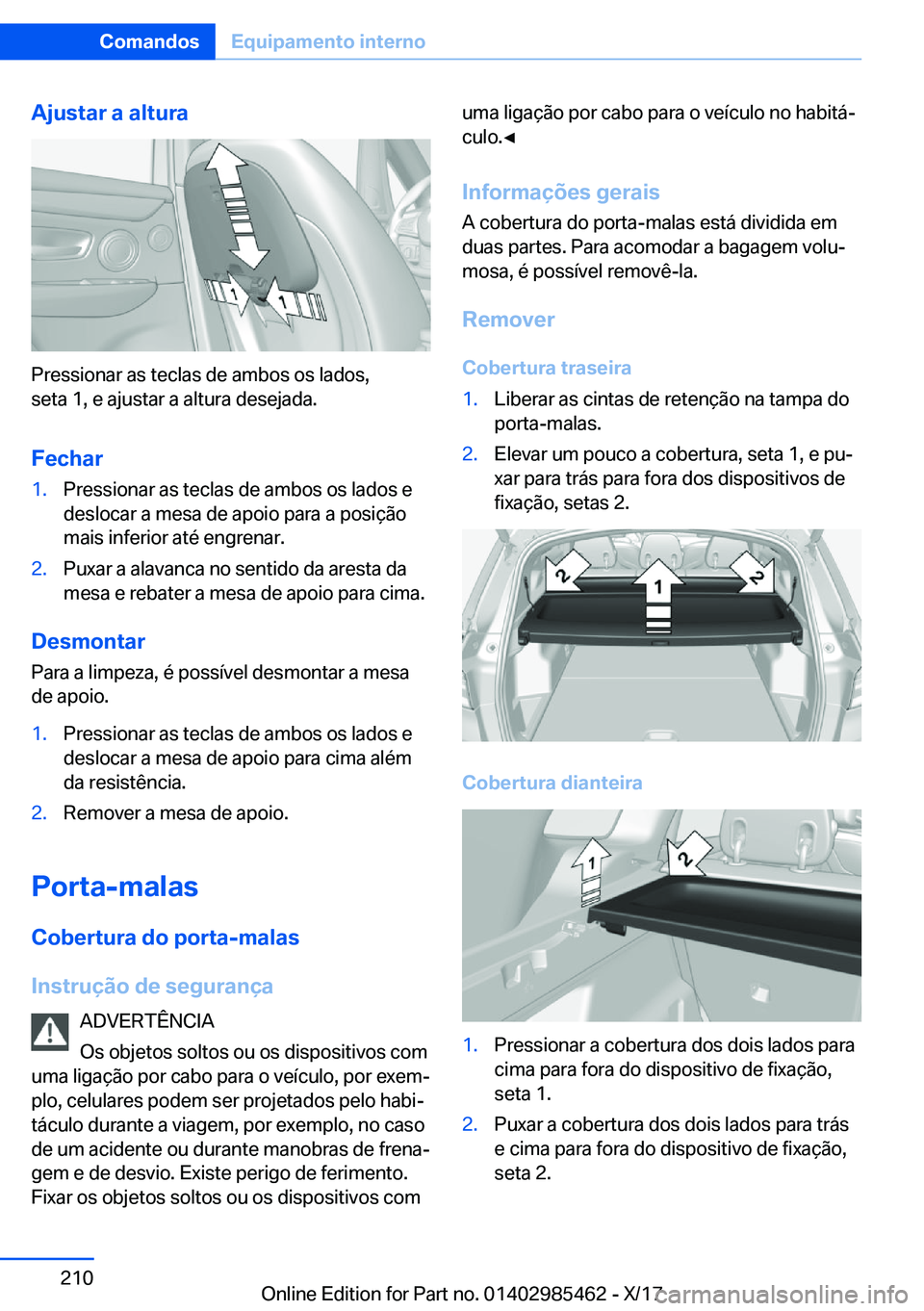 BMW X1 2018  Manual do condutor (in Portuguese) �A�j�u�s�t�a�r��a��a�l�t�u�r�a
�P�r�e�s�s�i�o�n�a�r� �a�s� �t�e�c�l�a�s� �d�e� �a�m�b�o�s� �o�s� �l�a�d�o�s�,
�s�e�t�a� �1�,� �e� �a�j�u�s�t�a�r� �a� �a�l�t�u�r�a� �d�e�s�e�j�a�d�a�.
�F�e�c�h�a�r
�1