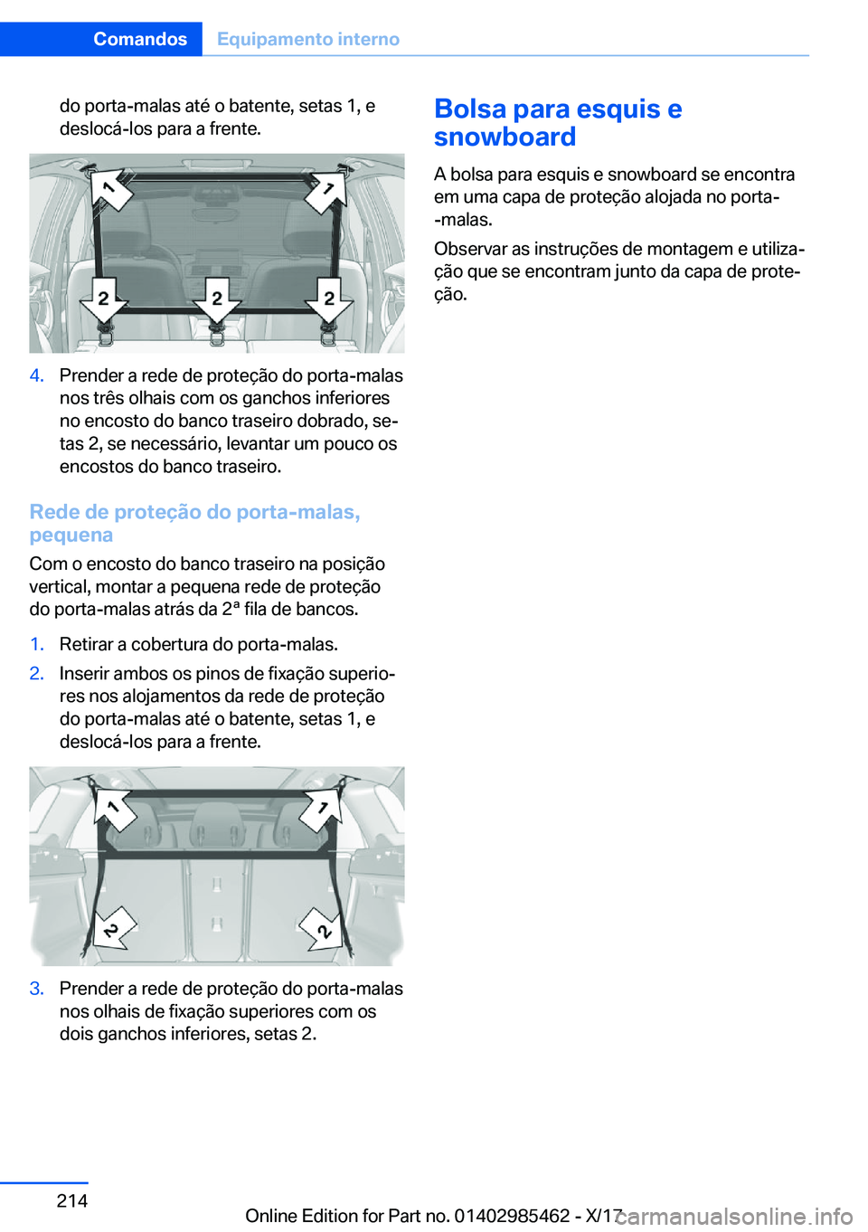 BMW X1 2018  Manual do condutor (in Portuguese) �d�o� �p�o�r�t�a�-�m�a�l�a�s� �a�t�é� �o� �b�a�t�e�n�t�e�,� �s�e�t�a�s� �1�,� �e
�d�e�s�l�o�c�á�-�l�o�s� �p�a�r�a� �a� �f�r�e�n�t�e�.�4�.�P�r�e�n�d�e�r� �a� �r�e�d�e� �d�e� �p�r�o�t�e�