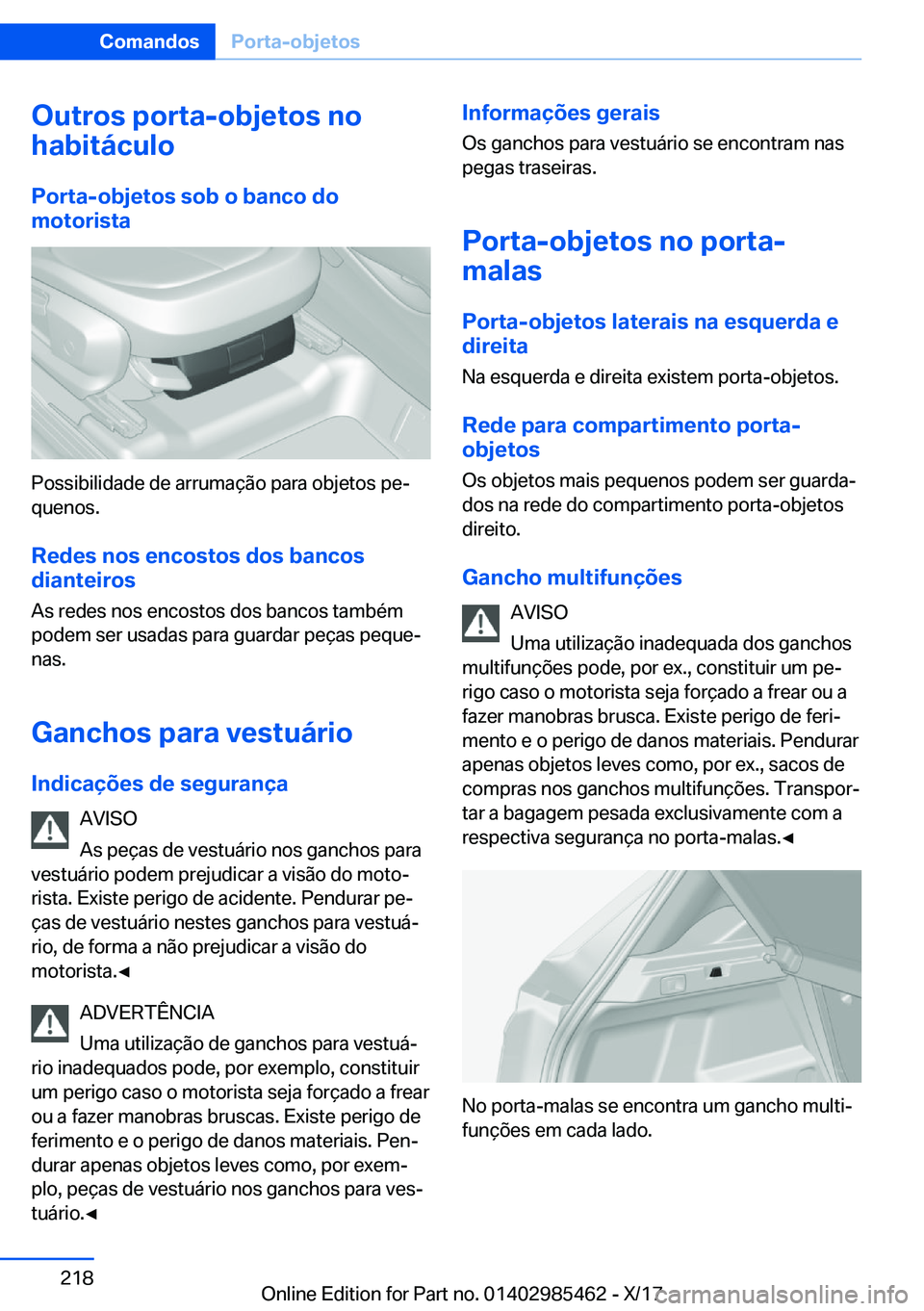 BMW X1 2018  Manual do condutor (in Portuguese) �O�u�t�r�o�s��p�o�r�t�a�-�o�b�j�e�t�o�s��n�o
�h�a�b�i�t�á�c�u�l�o
�P�o�r�t�a�-�o�b�j�e�t�o�s��s�o�b��o��b�a�n�c�o��d�o
�m�o�t�o�r�i�s�t�a
�P�o�s�s�i�b�i�l�i�d�a�d�e� �d�e� �a�r�r�u�m�a�