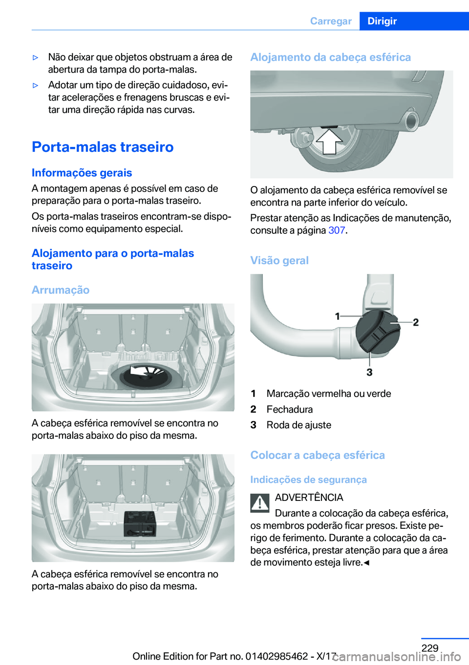 BMW X1 2018  Manual do condutor (in Portuguese) y�N�ã�o� �d�e�i�x�a�r� �q�u�e� �o�b�j�e�t�o�s� �o�b�s�t�r�u�a�m� �a� �á�r�e�a� �d�e
�a�b�e�r�t�u�r�a� �d�a� �t�a�m�p�a� �d�o� �p�o�r�t�a�-�m�a�l�a�s�.y�A�d�o�t�a�r� �u�m� �t�i�p�o� �d�e� �d�i�r�e�