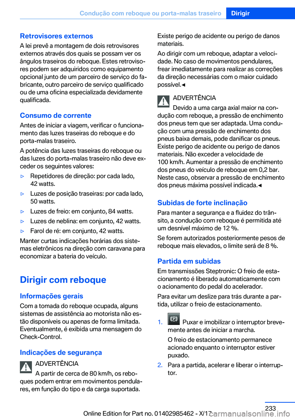 BMW X1 2018  Manual do condutor (in Portuguese) �R�e�t�r�o�v�i�s�o�r�e�s��e�x�t�e�r�n�o�s�A� �l�e�i� �p�r�e�v�ê� �a� �m�o�n�t�a�g�e�m� �d�e� �d�o�i�s� �r�e�t�r�o�v�i�s�o�r�e�s�e�x�t�e�r�n�o�s� �a�t�r�a�v�é�s� �d�o�s� �q�u�a�i�s� �s�e� �p�o�s�s�a
