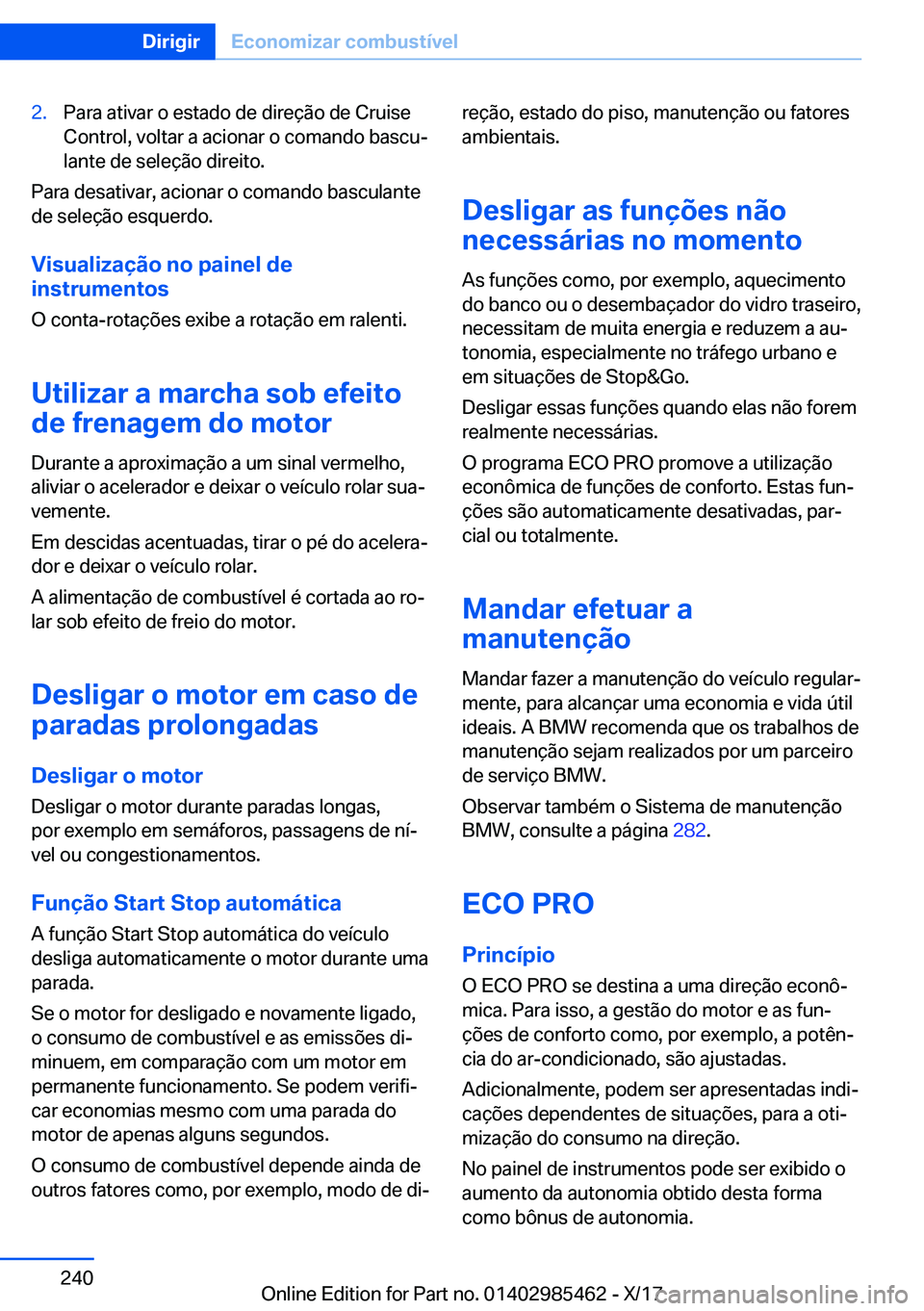BMW X1 2018  Manual do condutor (in Portuguese) �2�.�P�a�r�a� �a�t�i�v�a�r� �o� �e�s�t�a�d�o� �d�e� �d�i�r�e�